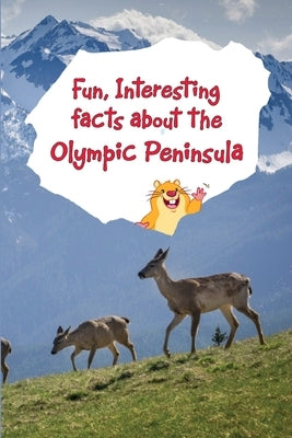 Fun, Interesting Facts About the Olympic Peninsula by Dundy, Melanie Richardson