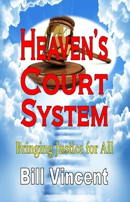 Heaven's Court System: Bringing Justice for All (Large Print Edition) by Vincent, Bill