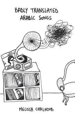 Badly Translated Arabic Songs by Chalhoub, Melissa