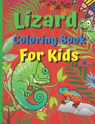 Lizard Coloring Book: Reptiles Coloring book Amphibian coloring book Coloring Book For 2-4-6-7-10-14 by Publication, Jhonson