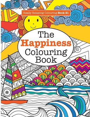 Really RELAXING Colouring Book 21: The Happiness Colouring Book by James, Elizabeth