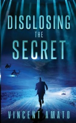 Disclosing the Secret by Amato, Vincent