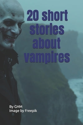 20 short stories about vampires by Hm, G.