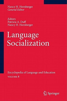 Language Socialization: Encyclopedia of Language and Education Volume 8 by Duff, Patricia A.