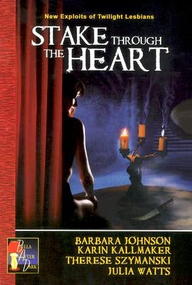 Stake Through the Heart by Johnson, Barbara