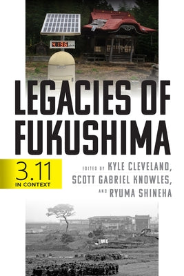 Legacies of Fukushima: 3.11 in Context by Cleveland, Kyle