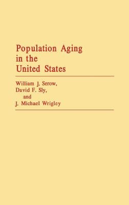 Population Aging in the United States by Serow, William J.