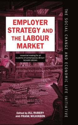 Employer Strategy and the Labour Market by Rubery, Wilkinson
