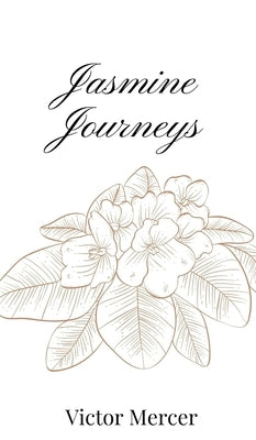Jasmine Journeys by Mercer, Victor