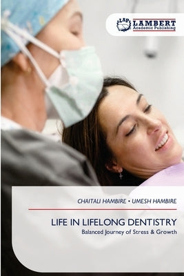 Life in Lifelong Dentistry by Hambire, Chaitali