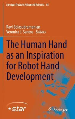 The Human Hand as an Inspiration for Robot Hand Development by Balasubramanian, Ravi