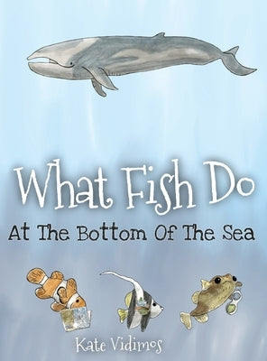 What Fish Do At The Bottom Of The Sea by Vidimos, Kate