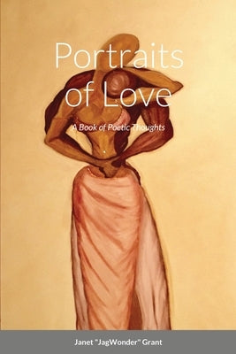 Portraits of Love: A Book of Poetic Thoughts by Grant, Janet