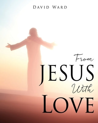 From JESUS With Love by Ward, David