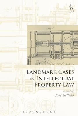 Landmark Cases in Intellectual Property Law by Bellido, Jose