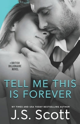 Tell Me This Is Forever: The British Billionaires by Scott, J. S.