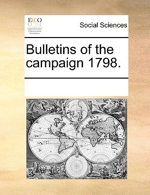 Bulletins of the Campaign 1798. by Multiple Contributors