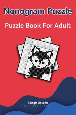 Nonograms Puzzles book for adults: Tricky Logic Japanese Puzzles for Adults by Opuzzle, Exlogic