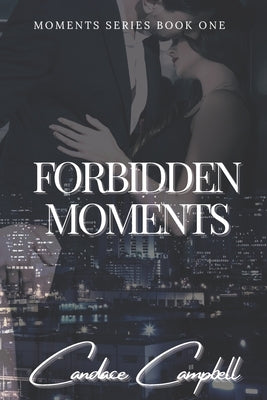 The Forbidden Moments We Share by Campbell, Candace
