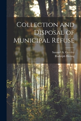 Collection and Disposal of Municipal Refuse by Hering, Rudolph