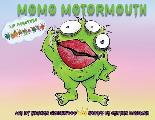 Lip Monsters: Momo Motormouth by Baseman, Cynthia