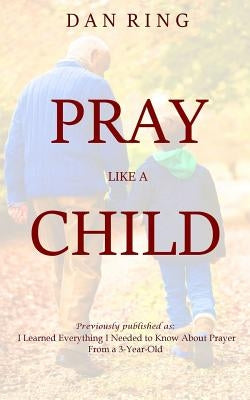 Pray Like a Child by Ring, Dan