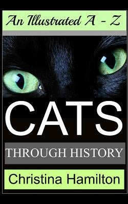 Cats Through History - An Illustrated A-Z by Hamilton, Christina