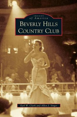 Beverly Hills Country Club by Clark, Earl W.