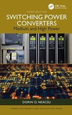 Switching Power Converters: Medium and High Power by Neacsu, Dorin O.