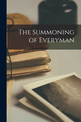 The Summoning of Everyman by Anonymous