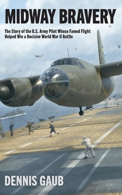 Midway Bravery by Gaub, Dennis