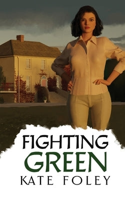 Fighting Green: Return to Ireland by Foley, Kate
