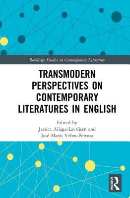 Transmodern Perspectives on Contemporary Literatures in English by Aliaga-Lavrijsen, Jessica