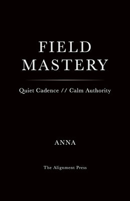 Field Mastery by Alignment, Anna