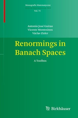 Renormings in Banach Spaces: A Toolbox by Guirao, Antonio José