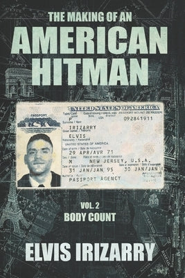 The Making of an American Hitman Vol. 2 Body Count by Irizarry, Elvis