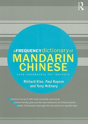 A Frequency Dictionary of Mandarin Chinese: Core Vocabulary for Learners by Xiao, Richard