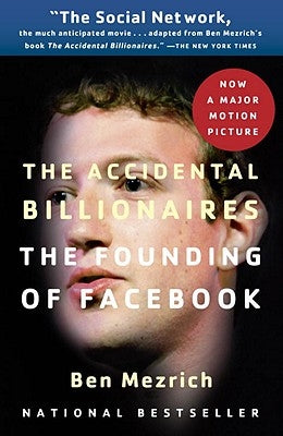 The Accidental Billionaires: The Founding of Facebook: A Tale of Sex, Money, Genius and Betrayal by Mezrich, Ben