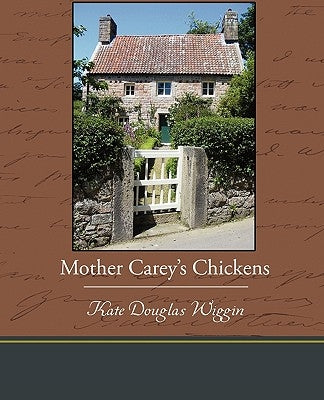 Mother Carey's Chickens by Wiggin, Kate Douglas
