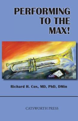 Performing to the Max by Cox, Richard H.
