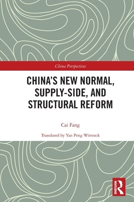 China's New Normal, Supply-side, and Structural Reform by Fang, Cai