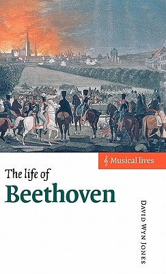 The Life of Beethoven by Jones, David Wyn