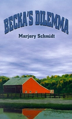 Becka's Dilemma by Schmidt, Marjory