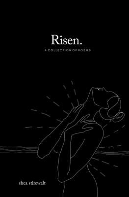 Risen. by Stirewalt, Shea