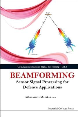 Beamforming: Sensor Signal Processing for Defence Applications by Manikas, Athanassios