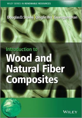 Wood and Natural Fiber Composi by Stokke, Douglas D.