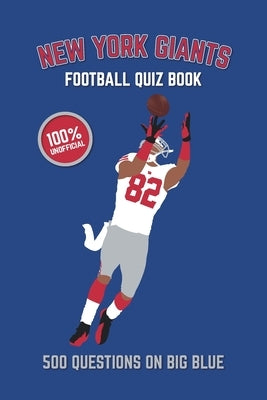 New York Giants Football Quiz Book: 500 Questions On Big Blue by Bradshaw, Chris