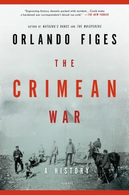 The Crimean War: A History by Figes, Orlando