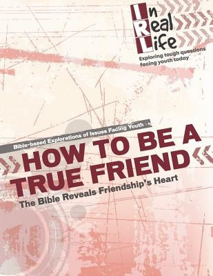 How to be a True Friend: The Bible Reveal's Friendship's Heart by The Pastoral Center