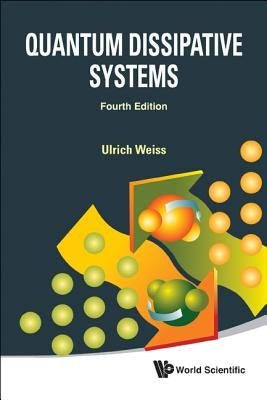 Quantum Dissipative Systems (Fourth Edition) by Weiss, Ulrich